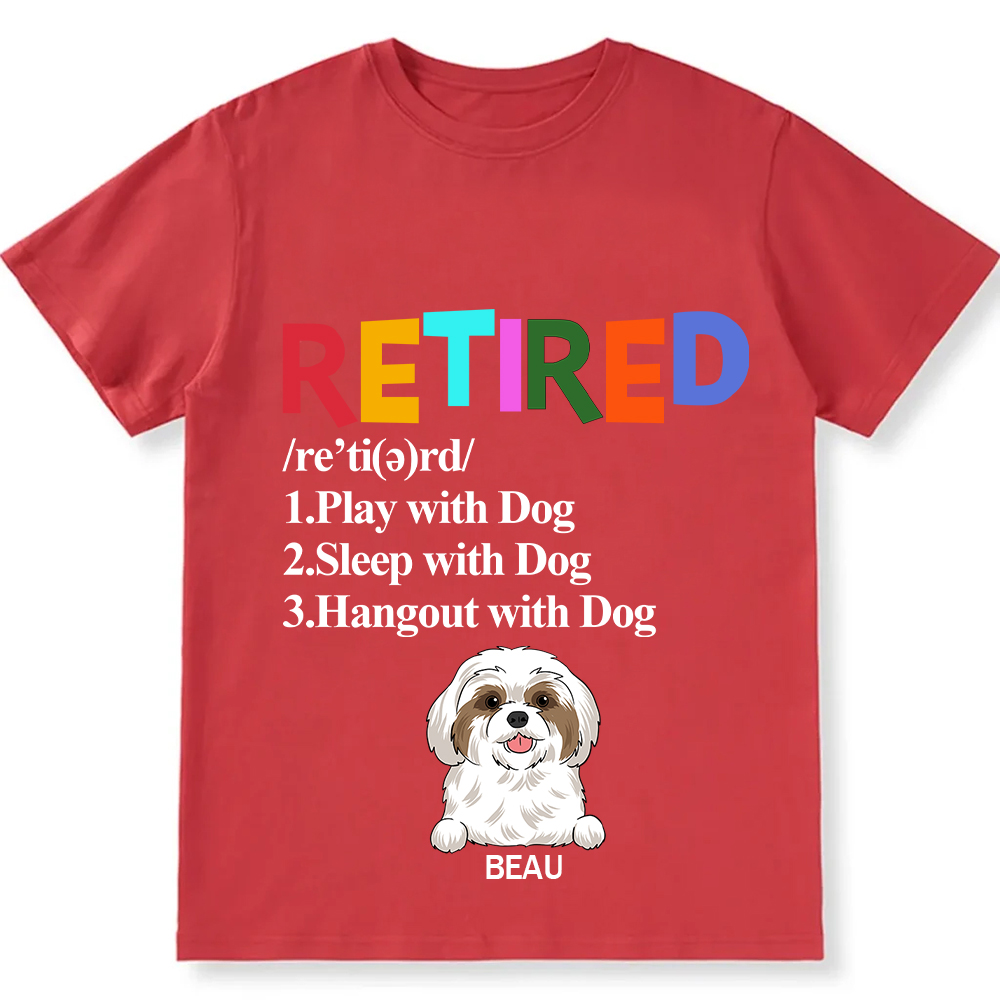 Retired,Play With Dog  - Personalized Custom Unisex T-shirt