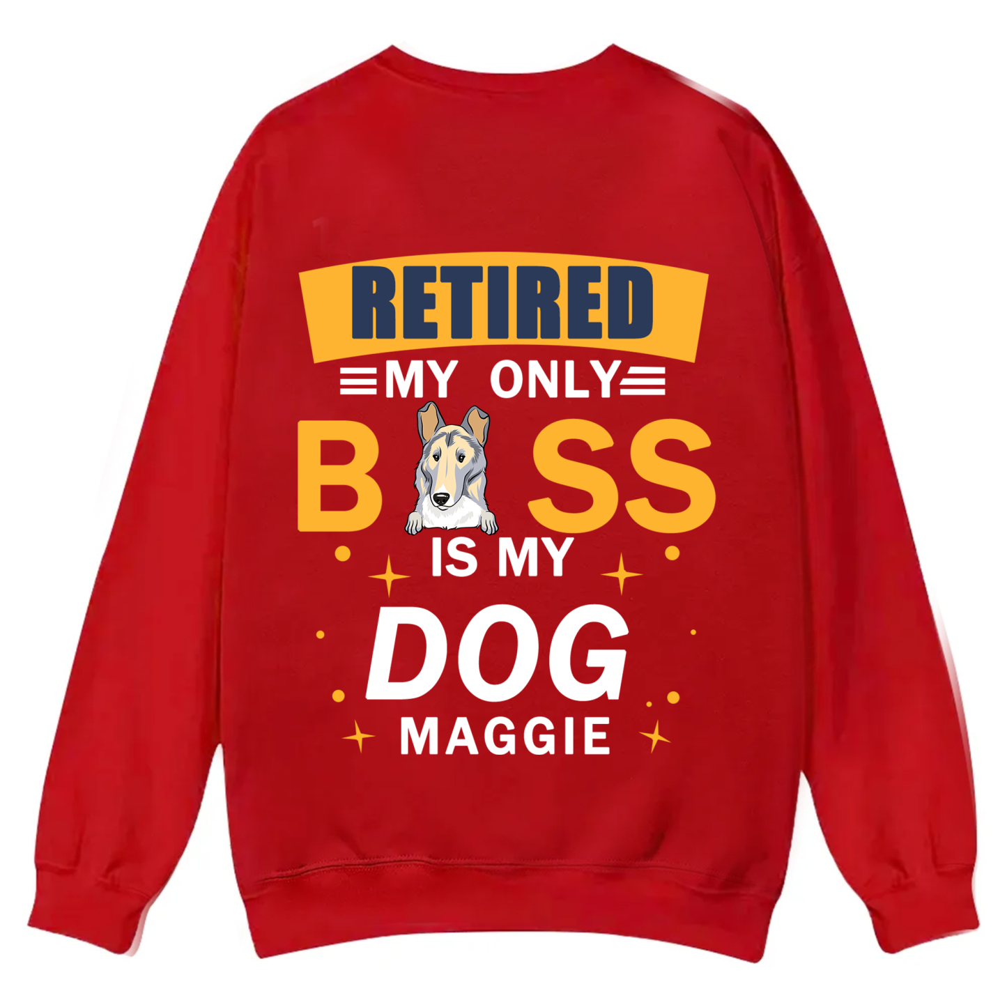 Retired My Only Boss Is My Dog - Personalized Custom Unisex Casual Crewneck Sweatshirt