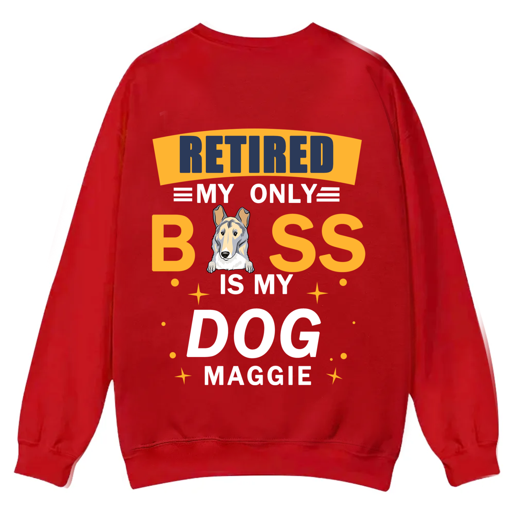 Retired My Only Boss Is My Dog - Personalized Custom Unisex Casual Crewneck Sweatshirt