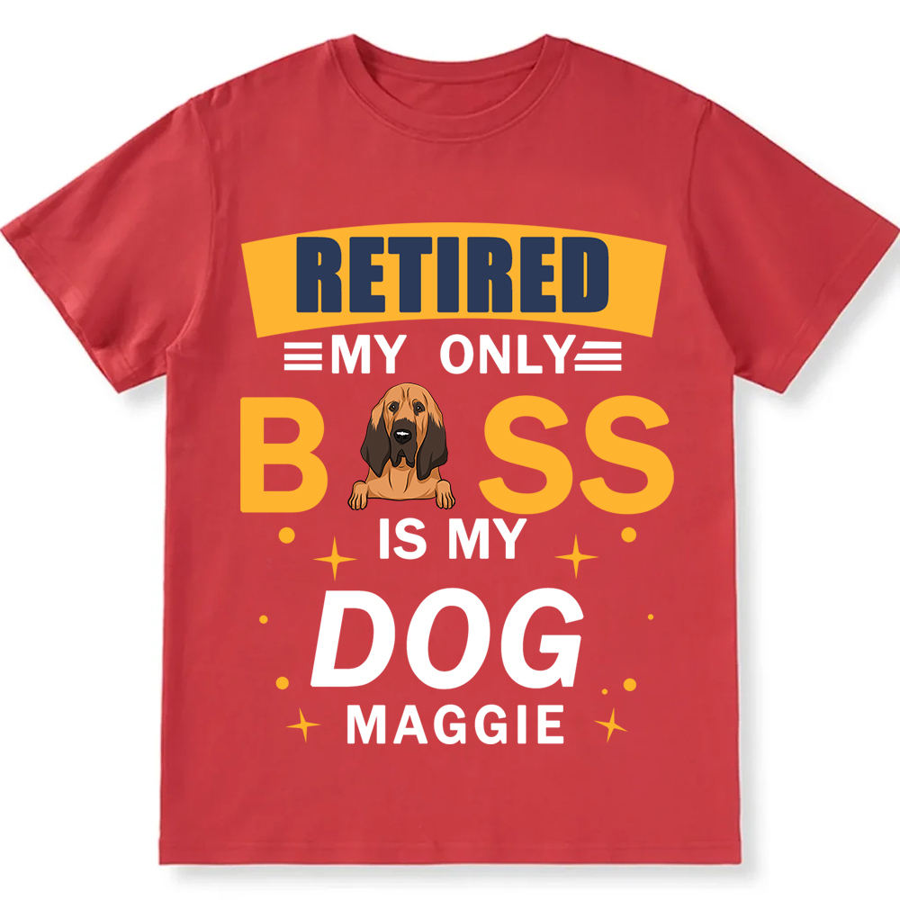 Retired My Only Boss Is My Dog- Personalized Custom Unisex T-shirt