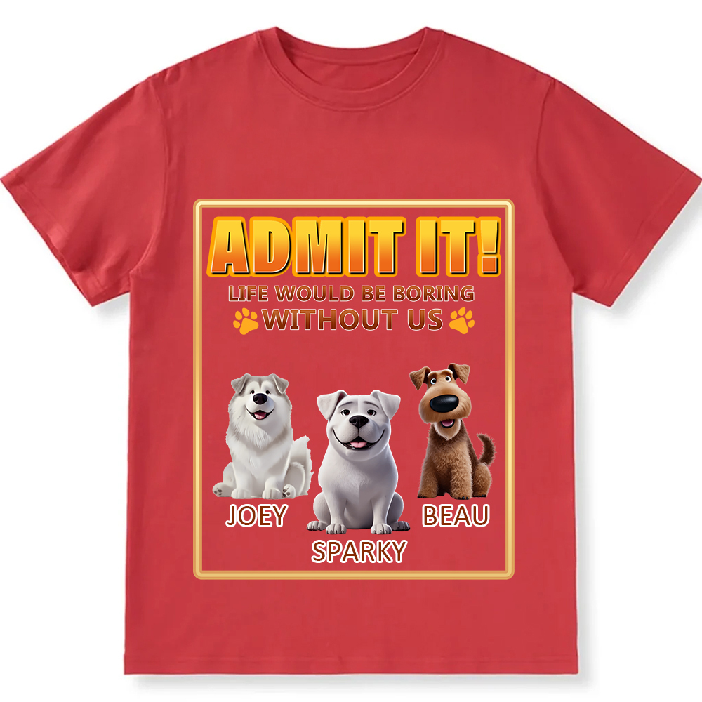 Life Would Be Boring Without Me - Personalized Custom Unisex Fit Cotton T-Shirt wearishow