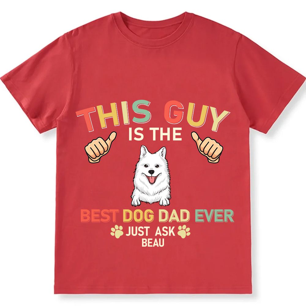 This Guy Is The Best Dog Dad Ever- Personalized Custom Unisex Fit Cotton T-Shirt wearishow