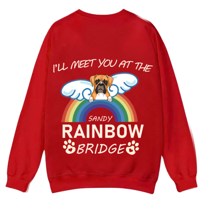 I'll Meet You At The Rainbow Bridge - Personalized Custom Unisex Casual Crewneck Sweatshirt