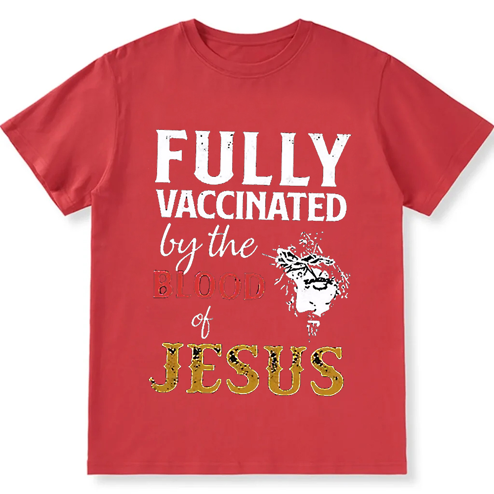 Fully Vaccinated By The Blood Of Jesus Unisex Fit Cotton T-Shirt wearishow