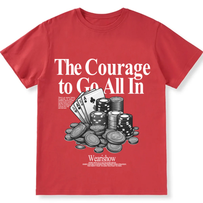 The Courage To Go All In Gamble Unisex Fit Cotton T-Shirt wearishow
