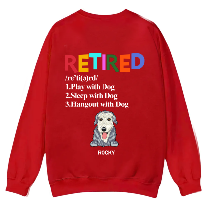 Retired,Play With Dog - Personalized Custom Unisex Casual Crewneck Sweatshirt