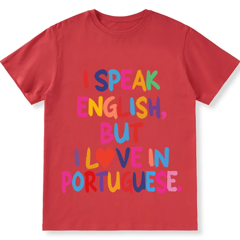 I Speak English But I Love In Portuguese Unisex Fit  Cotton T-Shirt wearishow