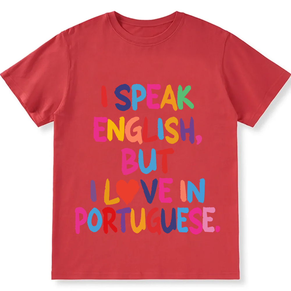 I Speak English But I Love In Portuguese Unisex Fit  Cotton T-Shirt wearishow
