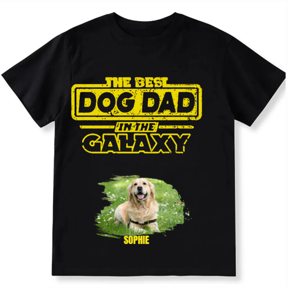 The Best Dog Dad In The Galaxy- Personalized Custom Unisex T-shirt