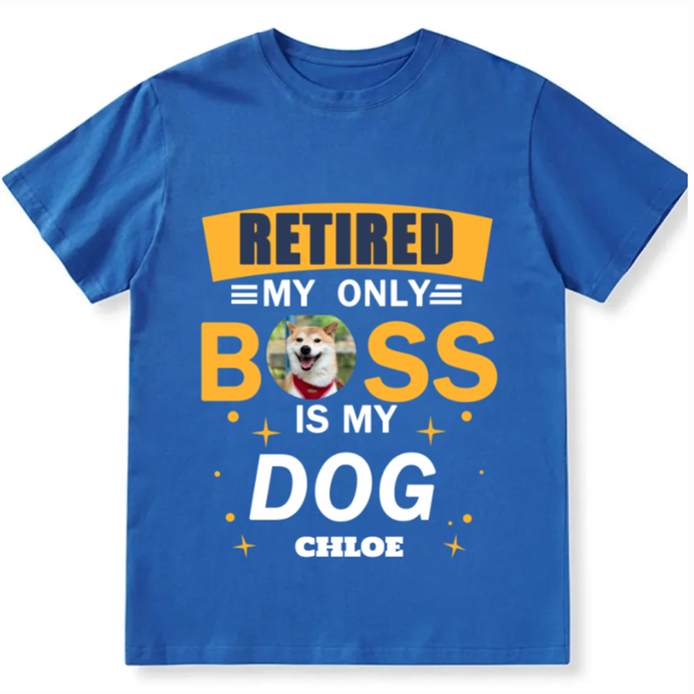 Retired My Only Boss Is My Dog- Personalized Custom Unisex T-shirt
