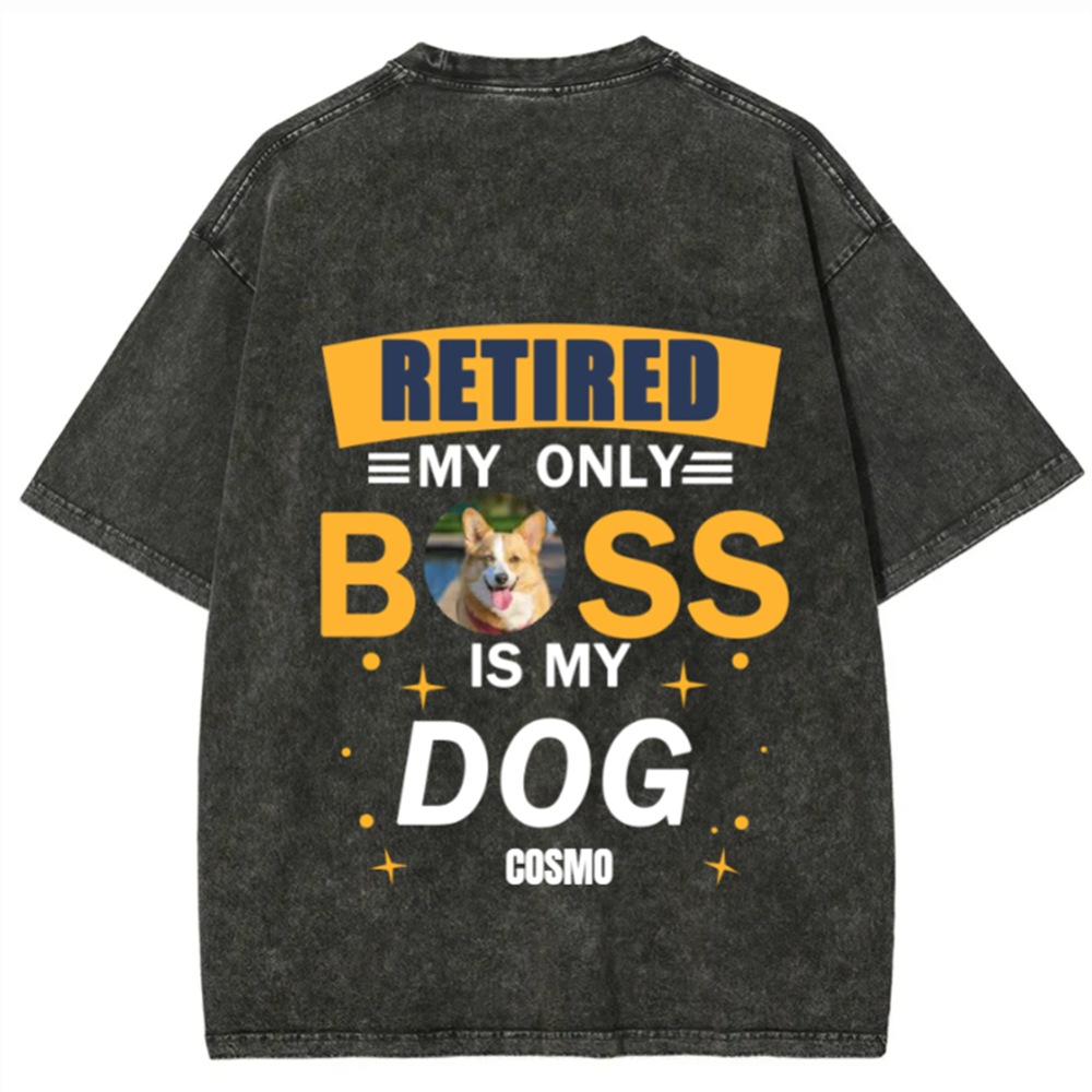 Retired My Only Boss Is My Dog - Personalized Custom Unisex Washed T-Shirt