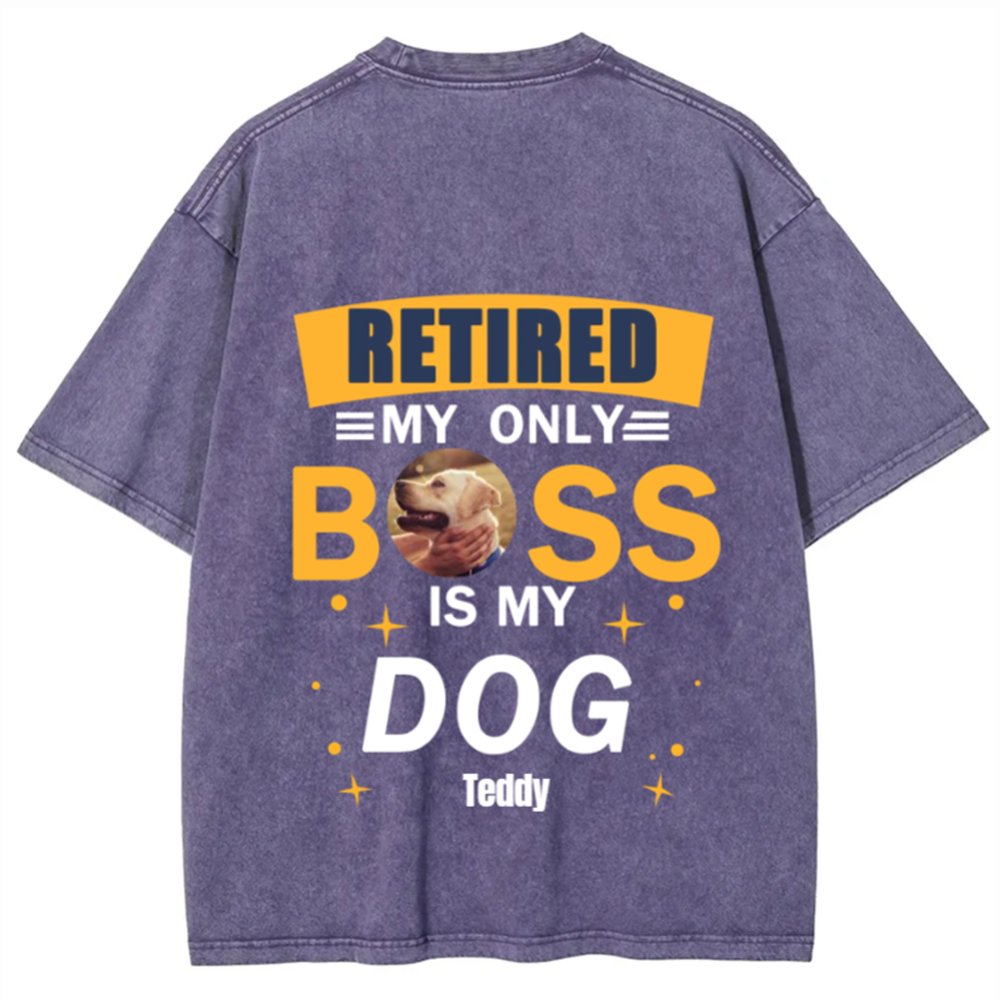 Retired My Only Boss Is My Dog - Personalized Custom Unisex Washed T-Shirt