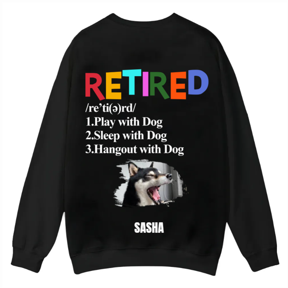 Retired,Play With Dog - Personalized Custom Unisex Casual Crewneck Sweatshirt