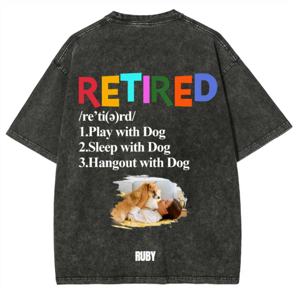 Retired,Play With Dog - Personalized Custom Unisex Washed T-Shirt