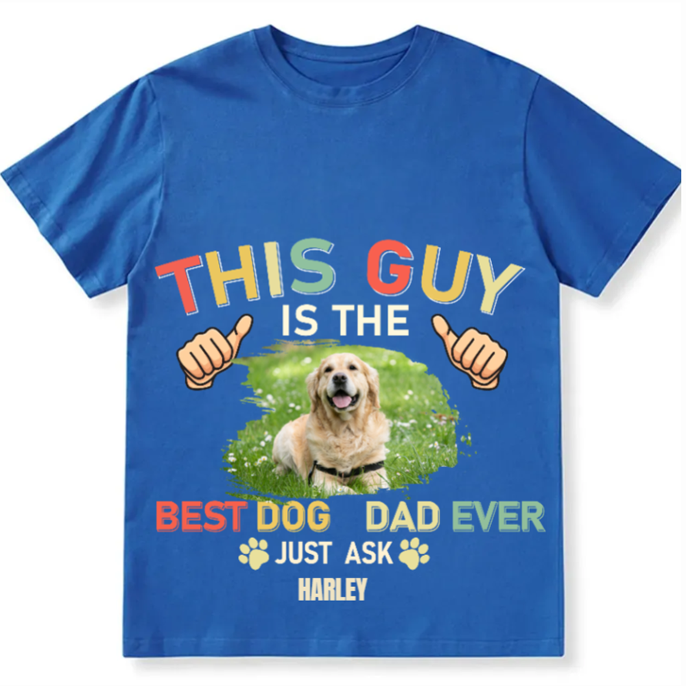 This Guy Is The Best Dog Dad Ever- Personalized Custom Unisex Fit Cotton T-Shirt wearishow
