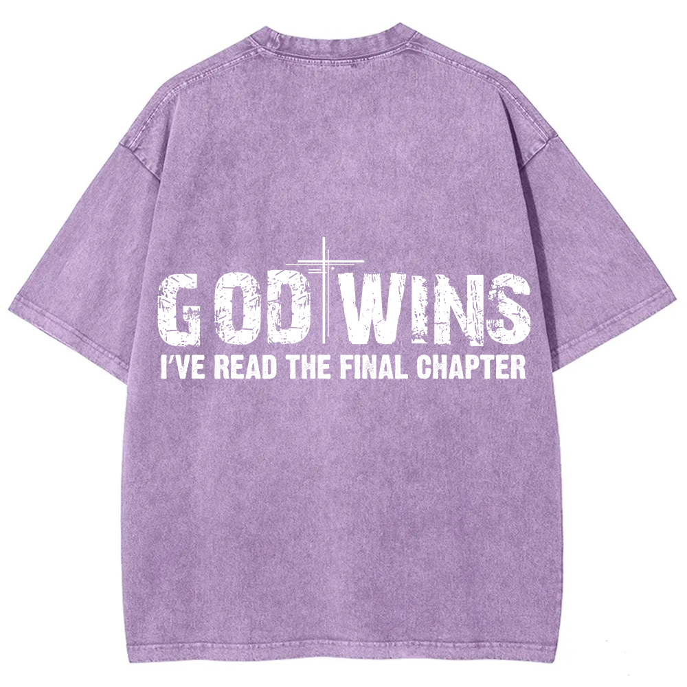 God Wins I’ve Read The Final Chapter  Unisex Fit Washed T-Shirt