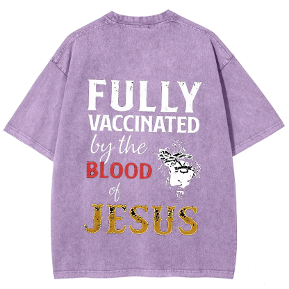 Fully Vaccinated By The Blood Of Jesus Unisex Fit Washed T-Shirt