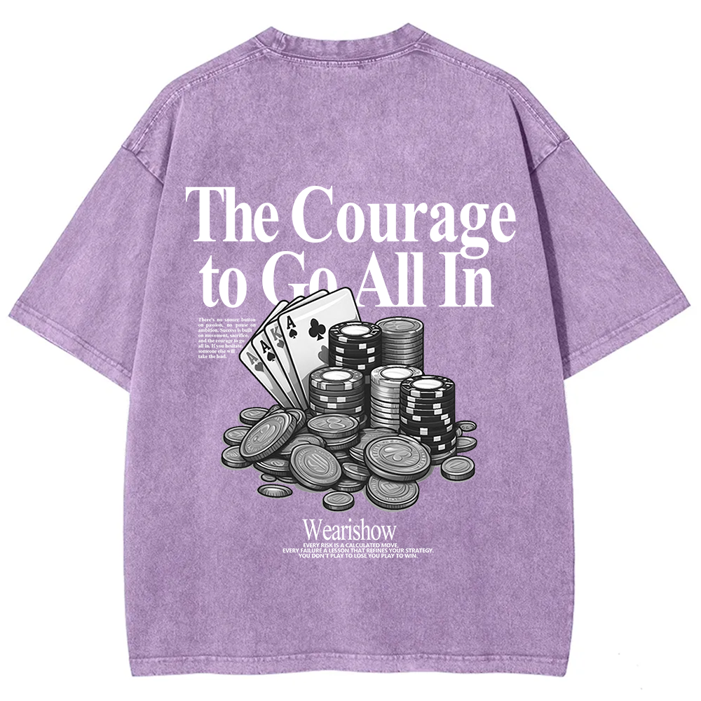 The Courage To Go All In Gamble Unisex Fit Washed T-Shirt