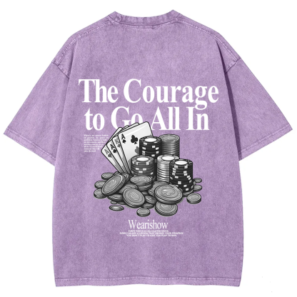 The Courage To Go All In Gamble Unisex Fit Washed T-Shirt