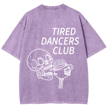 Tired Dancers Club Unisex Fit Washed T-Shirt?