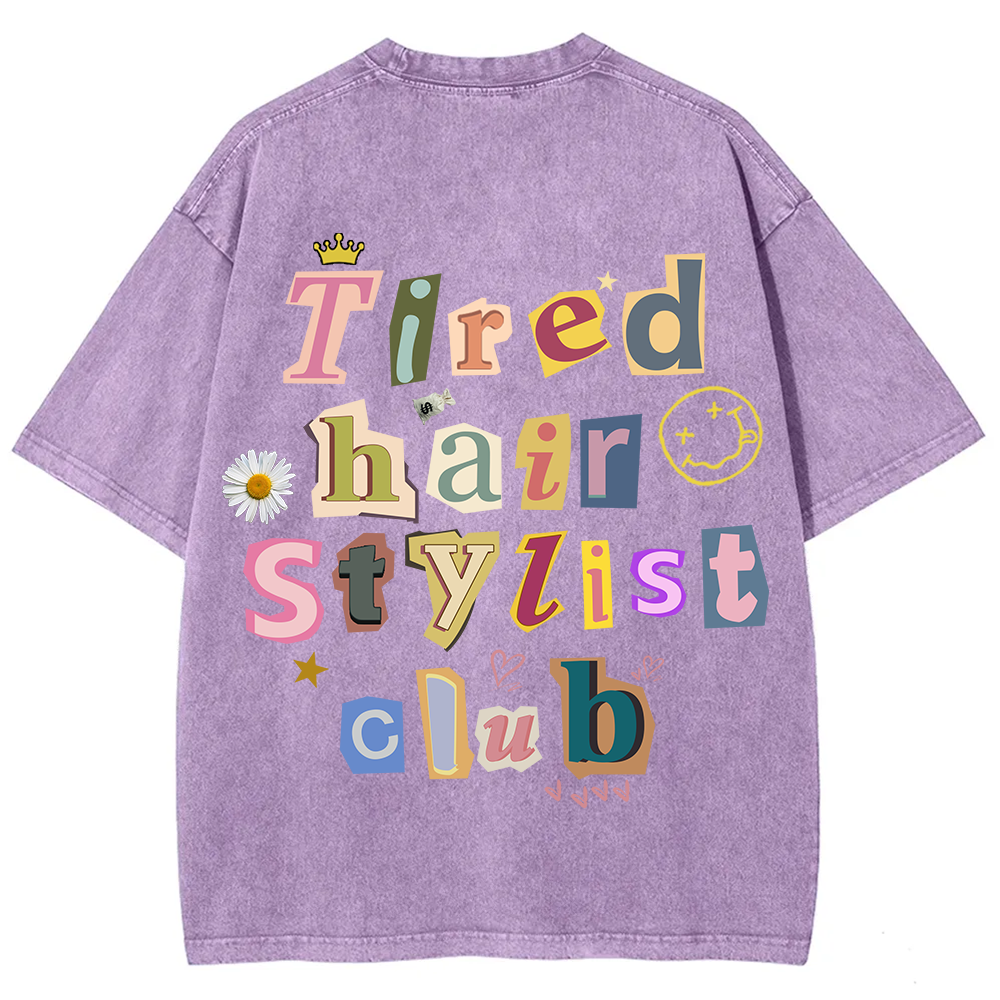 Tired Hair Stylist Club Unisex Fit Washed T-Shirt