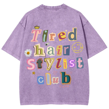 Tired Hair Stylist Club Unisex Fit Washed T-Shirt