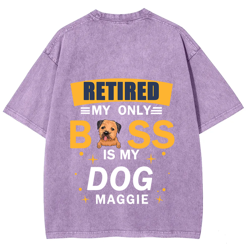 Retired My Only Boss Is My Dog - Personalized Custom Unisex Washed T-Shirt