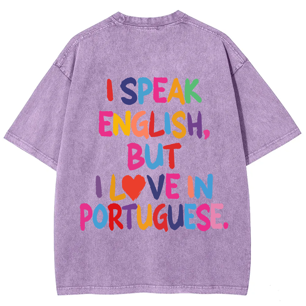 I Speak English But I Love In Portuguese Unisex Fit  Washed T-Shirt
