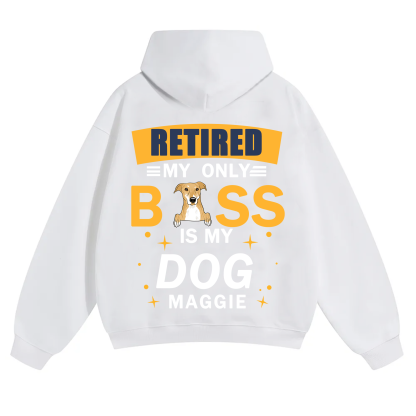 Retired My Only Boss Is My Dog - Personalized Custom Unisex Hoodie