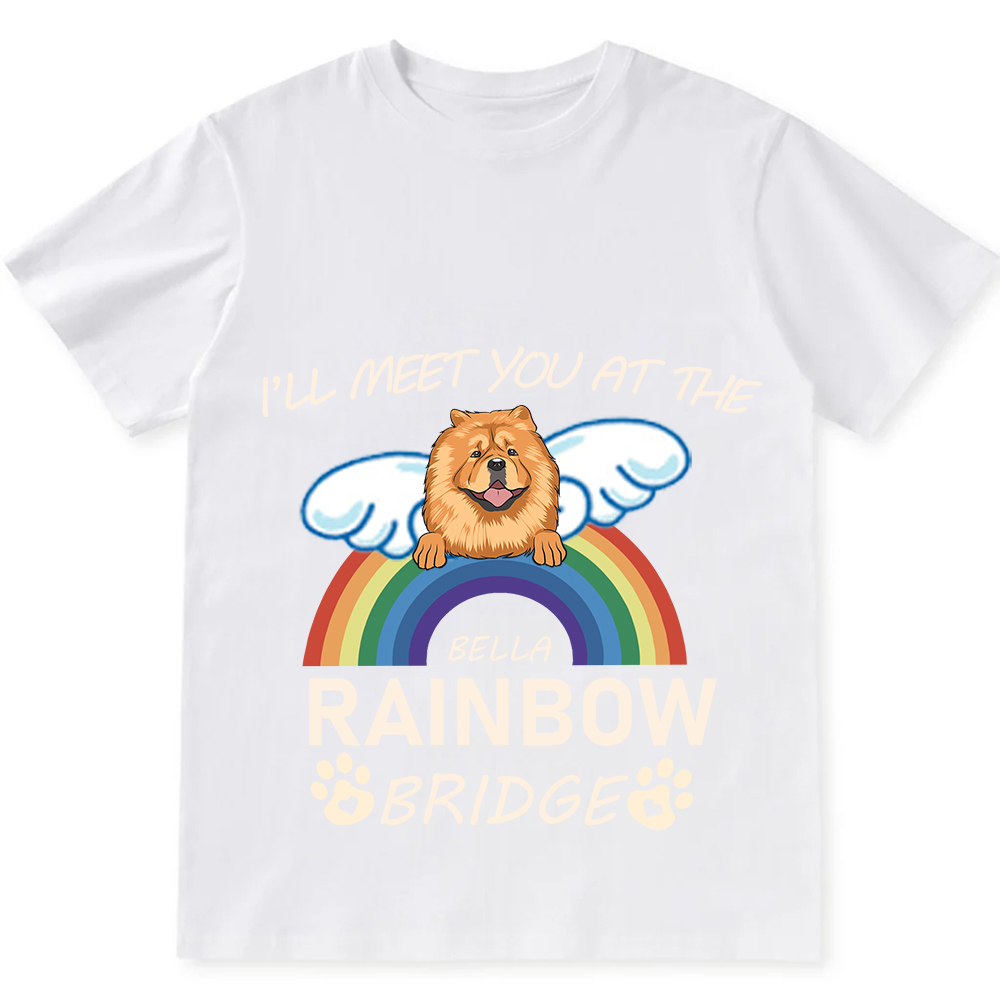 I'll Meet You At The Rainbow Bridge   - Personalized Custom Unisex T-shirt