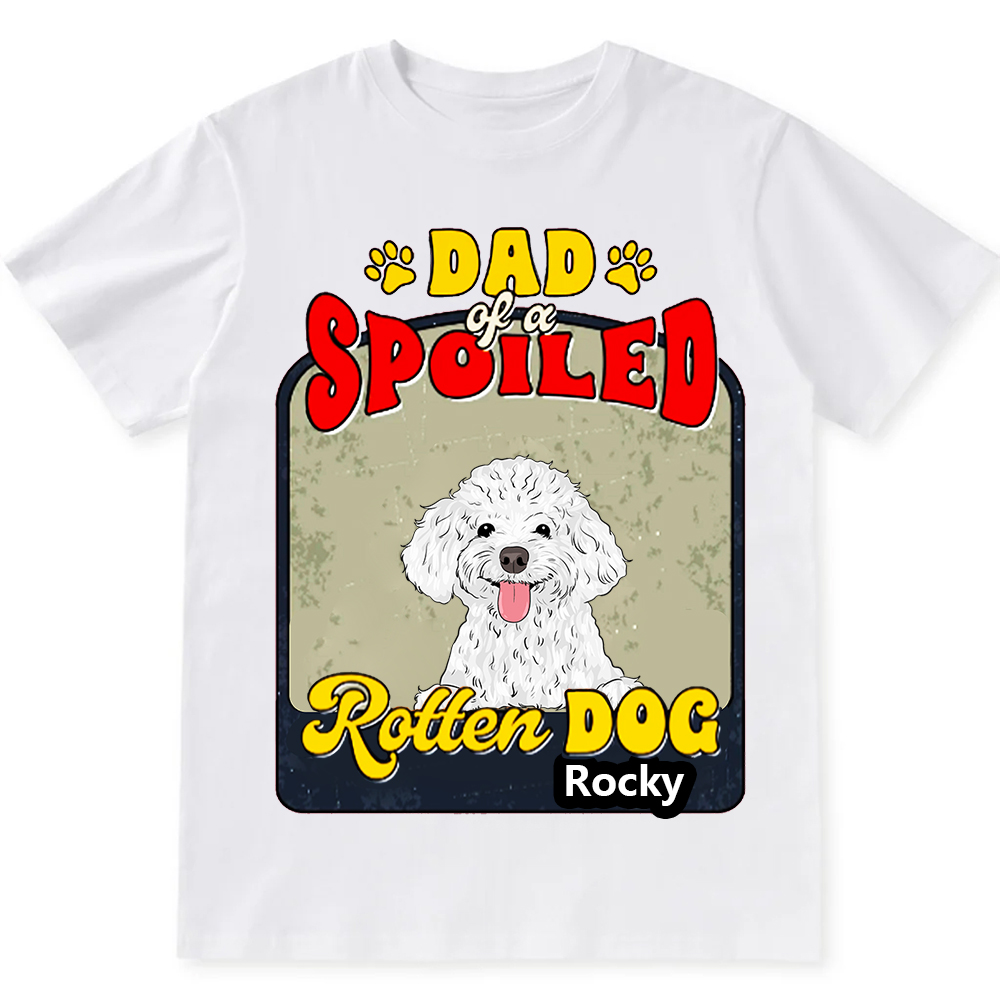 Spoiled Rotten Dog Named - Personalized Custom Unisex T-shirt