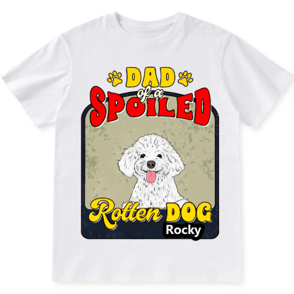 Spoiled Rotten Dog Named - Personalized Custom Unisex T-shirt