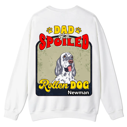 Spoiled Rotten Dog Named - Personalized Custom Unisex Casual Crewneck Sweatshirt