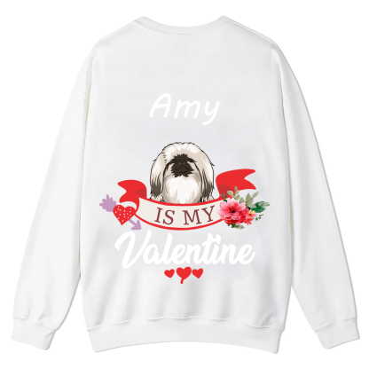 My Dog Is My Valentine Lover - Personalized Custom Unisex Casual Crewneck Sweatshirt