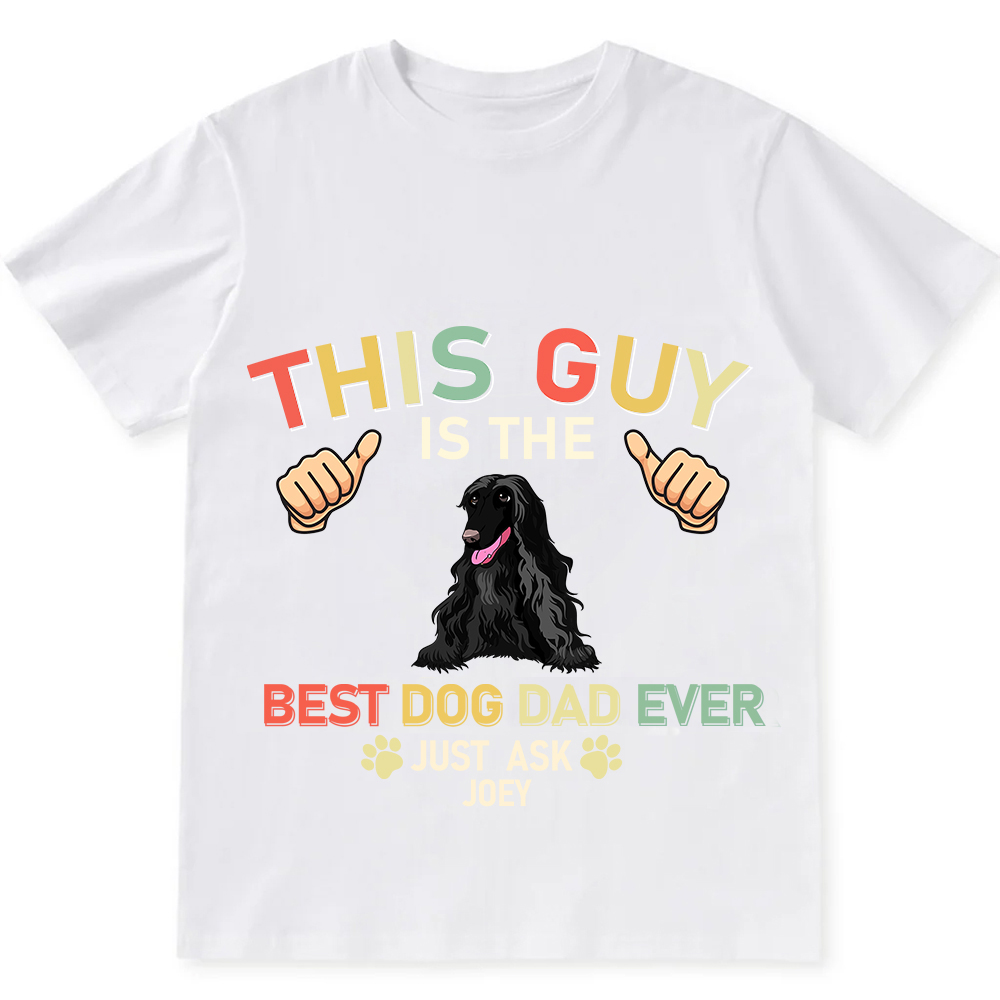 This Guy Is The Best Dog Dad Ever- Personalized Custom Unisex Fit Cotton T-Shirt wearishow