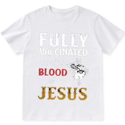 Fully Vaccinated By The Blood Of Jesus Unisex Fit Cotton T-Shirt wearishow