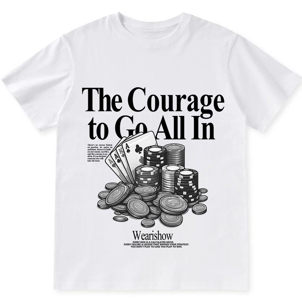 The Courage To Go All In Gamble Unisex Fit Cotton T-Shirt wearishow