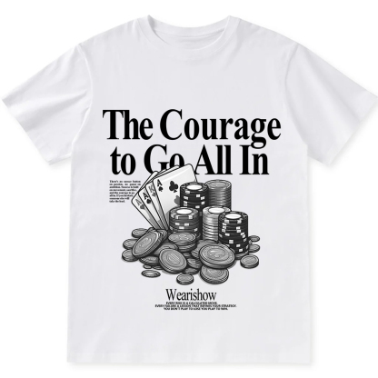 The Courage To Go All In Gamble Unisex Fit Cotton T-Shirt wearishow