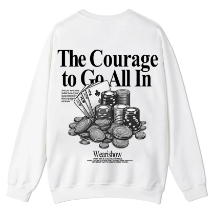 The Courage To Go All In Gamble Casual Crewneck Sweatshirt wearishow