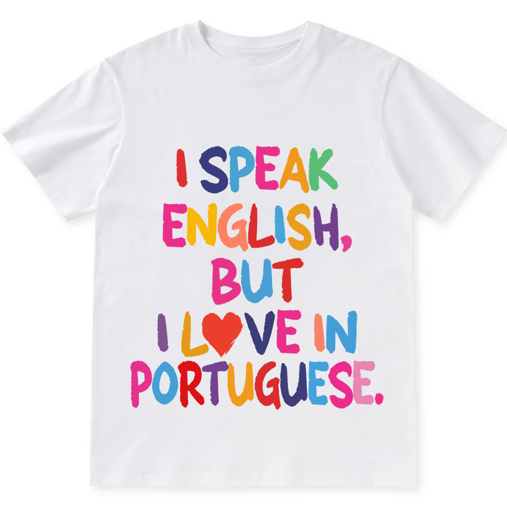 I Speak English But I Love In Portuguese Unisex Fit  Cotton T-Shirt wearishow