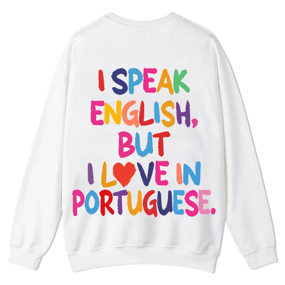 I Speak English But I Love In Portuguese Unisex Fit  Casual Crewneck Sweatshirt wearishow
