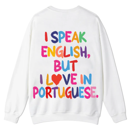 I Speak English But I Love In Portuguese Unisex Fit  Casual Crewneck Sweatshirt wearishow