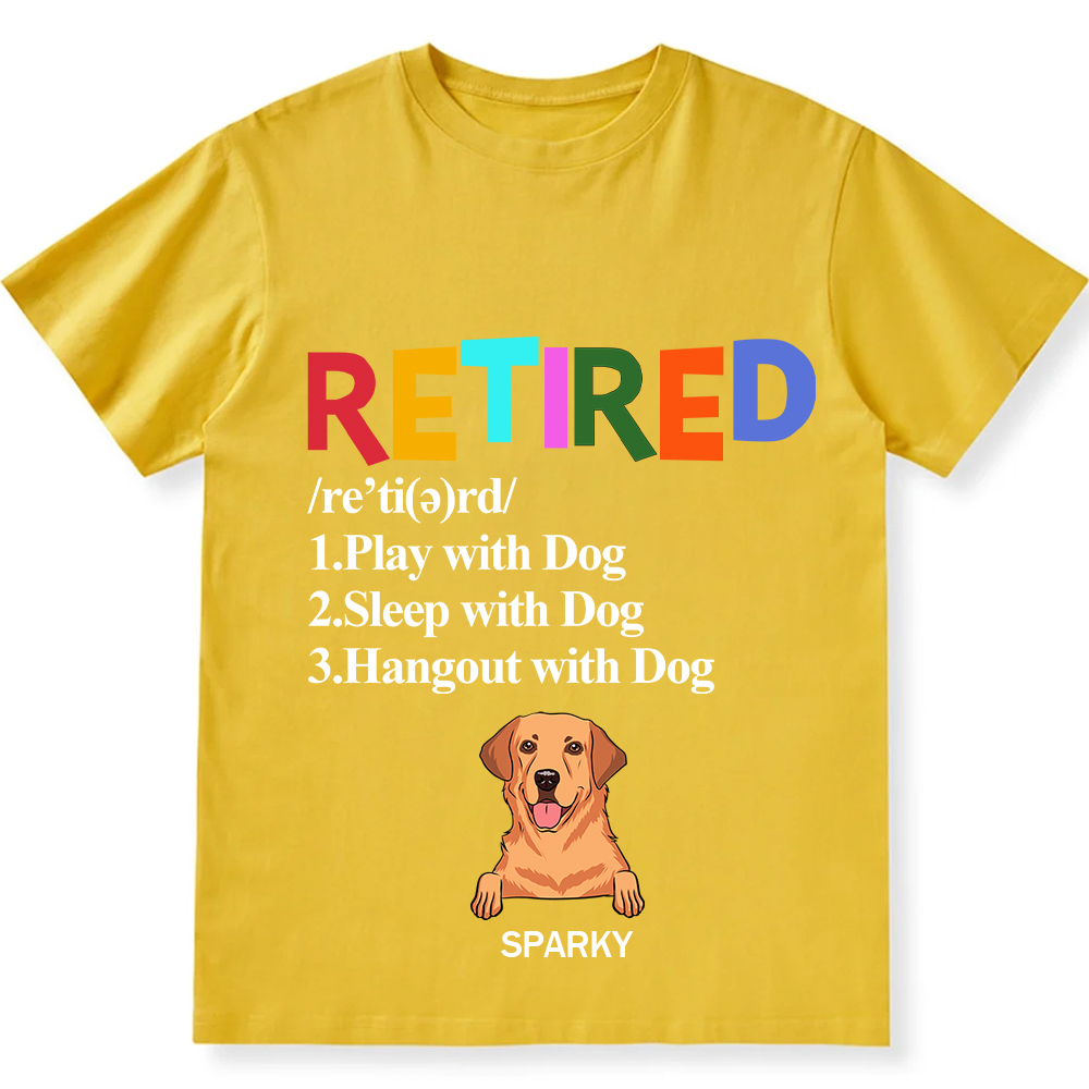 Retired,Play With Dog  - Personalized Custom Unisex T-shirt