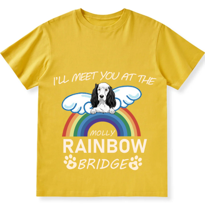 I'll Meet You At The Rainbow Bridge   - Personalized Custom Unisex T-shirt