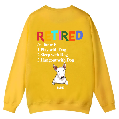 Retired,Play With Dog - Personalized Custom Unisex Casual Crewneck Sweatshirt