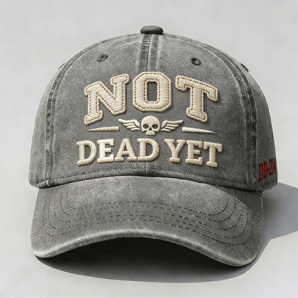 Not Dead Yet Embroidery Cap