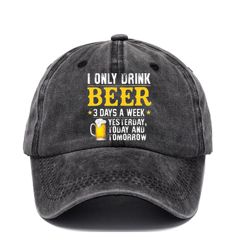 🔥I ONLY DRINK BEER - 3 DAYS A WEEKYESTERDAYTODAY ANDIOMORROW