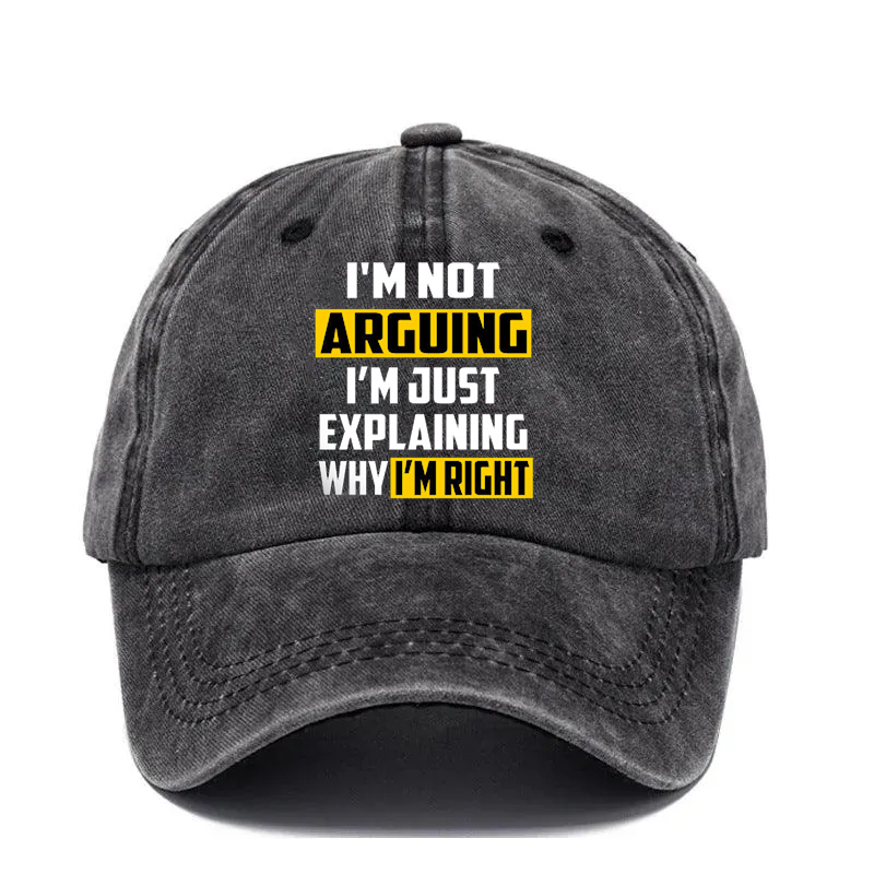 “I’m Not Arguing—I’m Just Explaining Why I’m Right” Hat: The Perfect Line for Every “Polite” Debate
