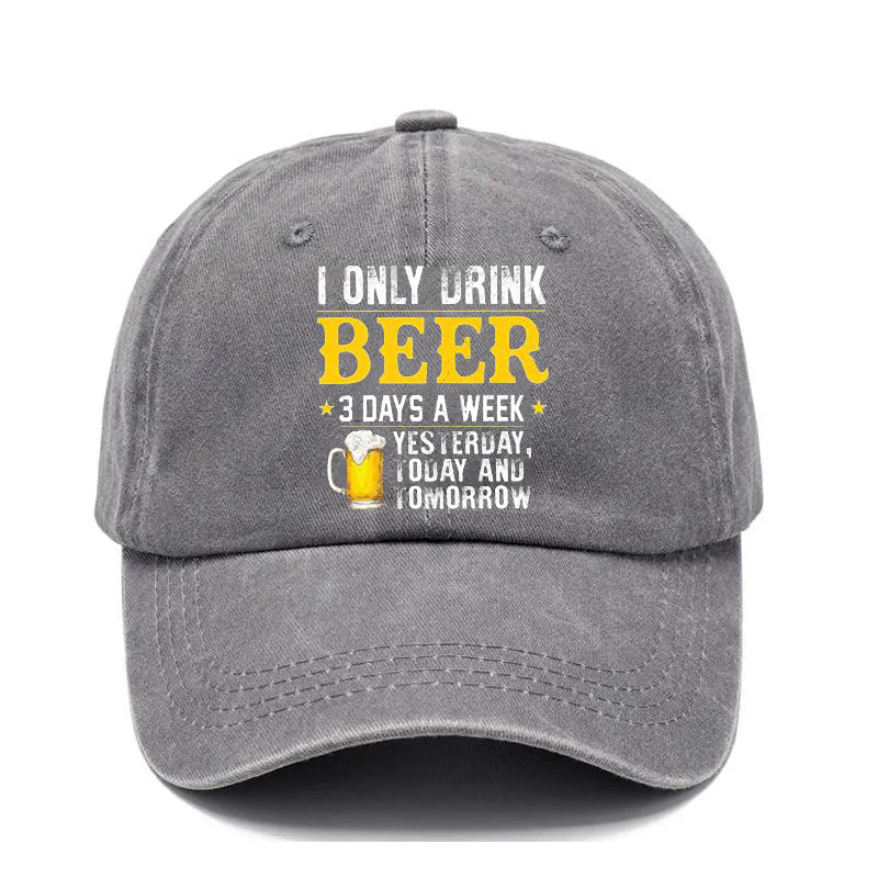 🔥I ONLY DRINK BEER - 3 DAYS A WEEKYESTERDAYTODAY ANDIOMORROW