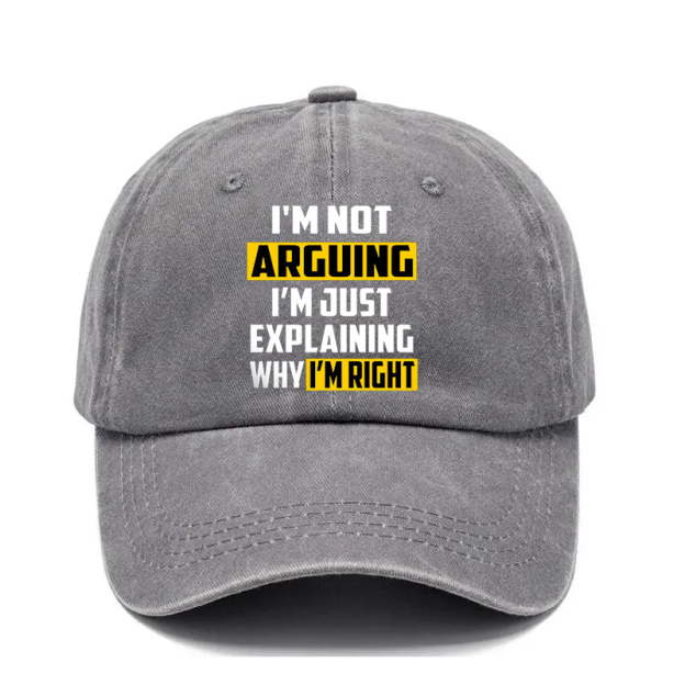 “I’m Not Arguing—I’m Just Explaining Why I’m Right” Hat: The Perfect Line for Every “Polite” Debate